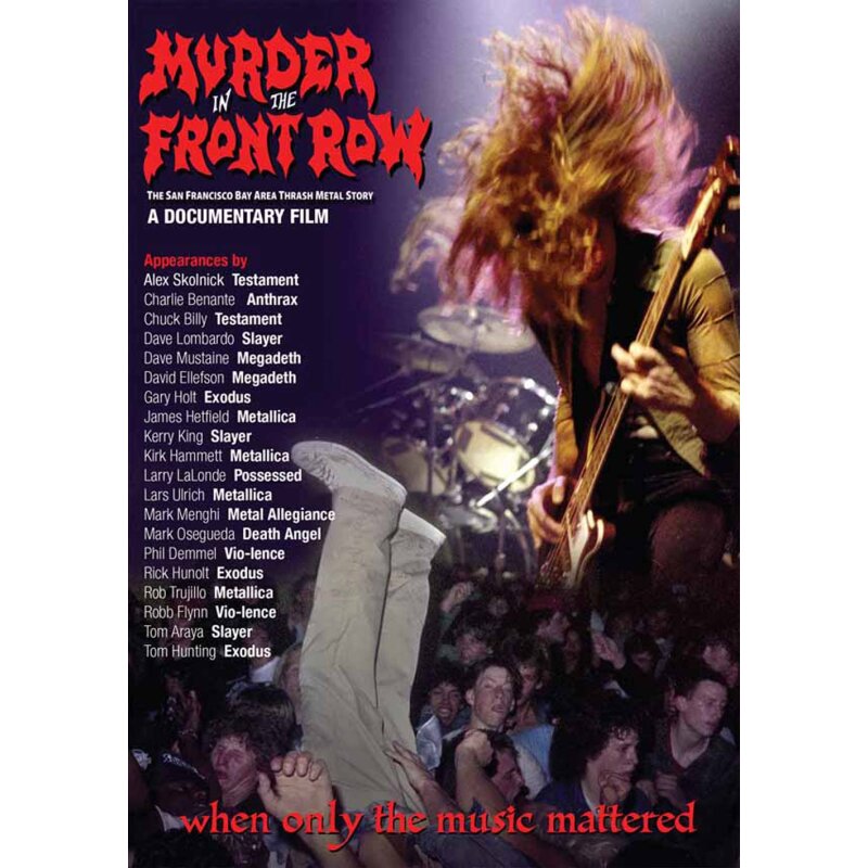 MURDER IN THE FRONT ROW The San Francisco Bay Area Thrash Metal St