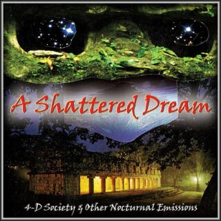 A SHATTERED DREAM -- 4-D Society & Other Nocturnal Emissions  CD