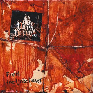 DARK DRIVEN -- From the Unbeliever  CD