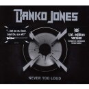 DANKO JONES -- Never Too Loud  CD  DIGIPACK