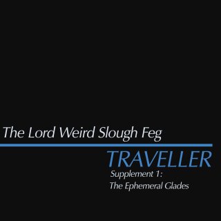 THE LORD WEIRD SLOUGH FEG -- Traveller Supplement I: The Ephemeral Glades  CD